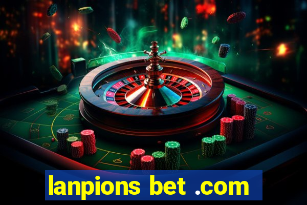 lanpions bet .com